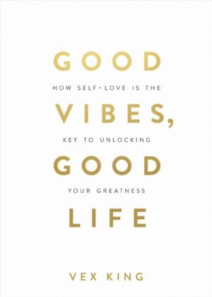 Good Vibes, Good Life: How Self-Love Is the Key to Unlocking Your Greatness: OVER 2 MILLION COPIES SOLD