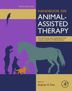 Handbook on Animal-Assisted Therapy: Foundations and Guidelines for Animal-Assisted Interventions