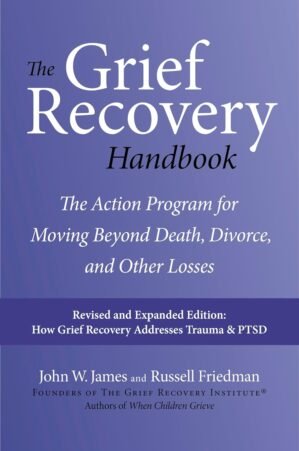 The Grief Recovery Handbook, 20th Anniversary Expanded Edition: The Action Program for Moving Beyond Death, Divorce, and Other Losses: A Comprehensive … Restore Faith, Happiness, and Career Success