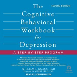 The Cognitive Behavioral Workbook for Depression, Second Edition: A Step-by-Step Program
