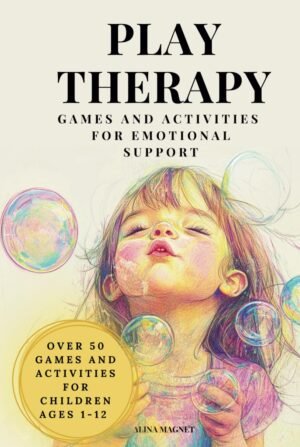 Play Therapy: Games and Activities for Emotional Support