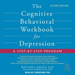 The Cognitive Behavioral Workbook for Depression: A Step-by-step Program